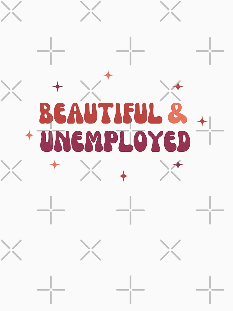 Beautiful and Unemployed by goblinbabe