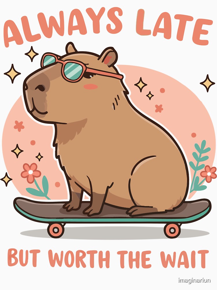 Always Late but Worth the Wait – Chill Capybara Vibes by imaginariun