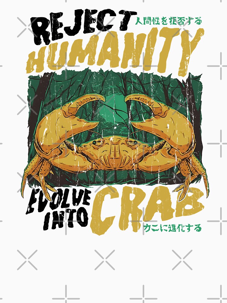 Reject Humanity Crab by Artsyclick
