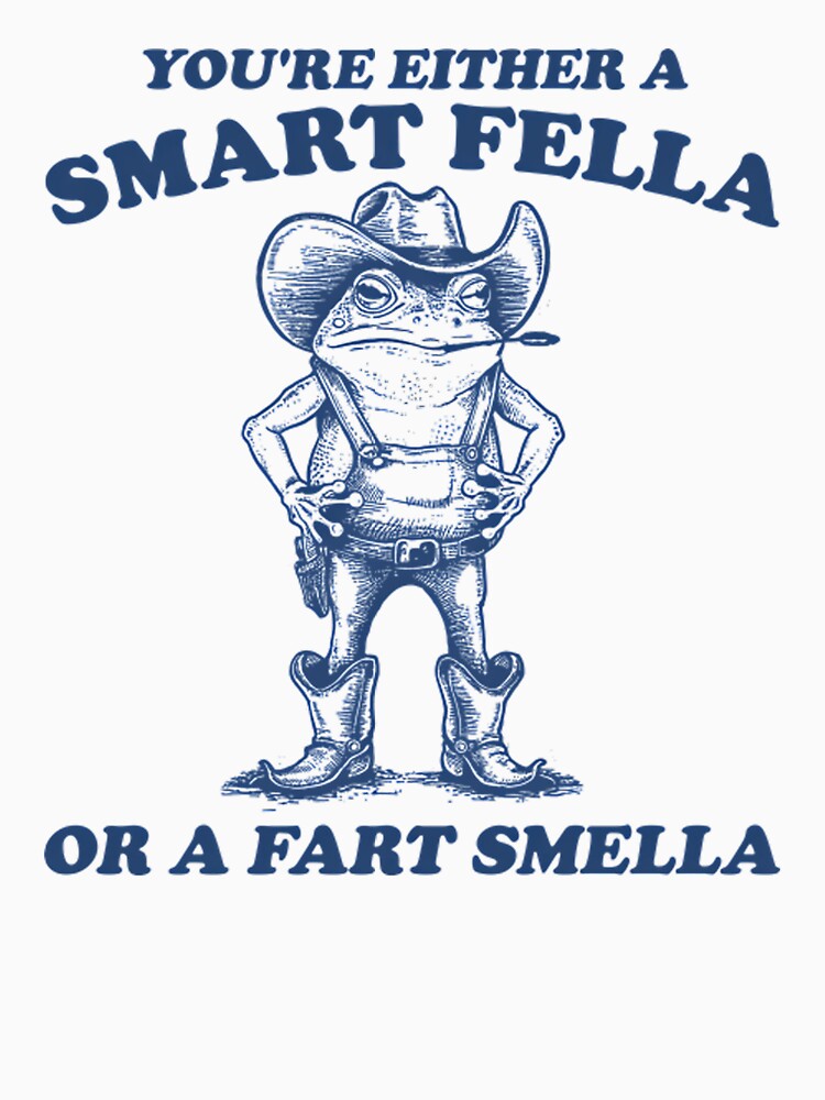Smart Fella Or Fart Smella Funny Cowboy Frog Vintage Meme by CCChillingfrog