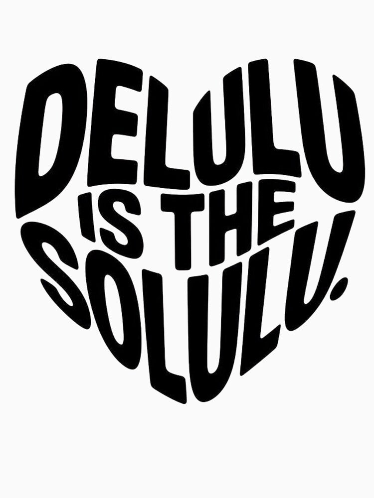 Delulu Is the Solulu Heart Typography by FloraMyst