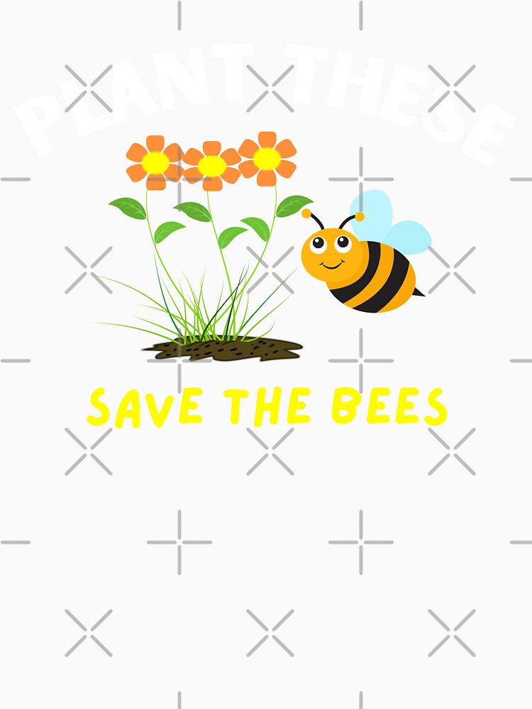 Save Bees Plant These - Earth Day by Designprovider