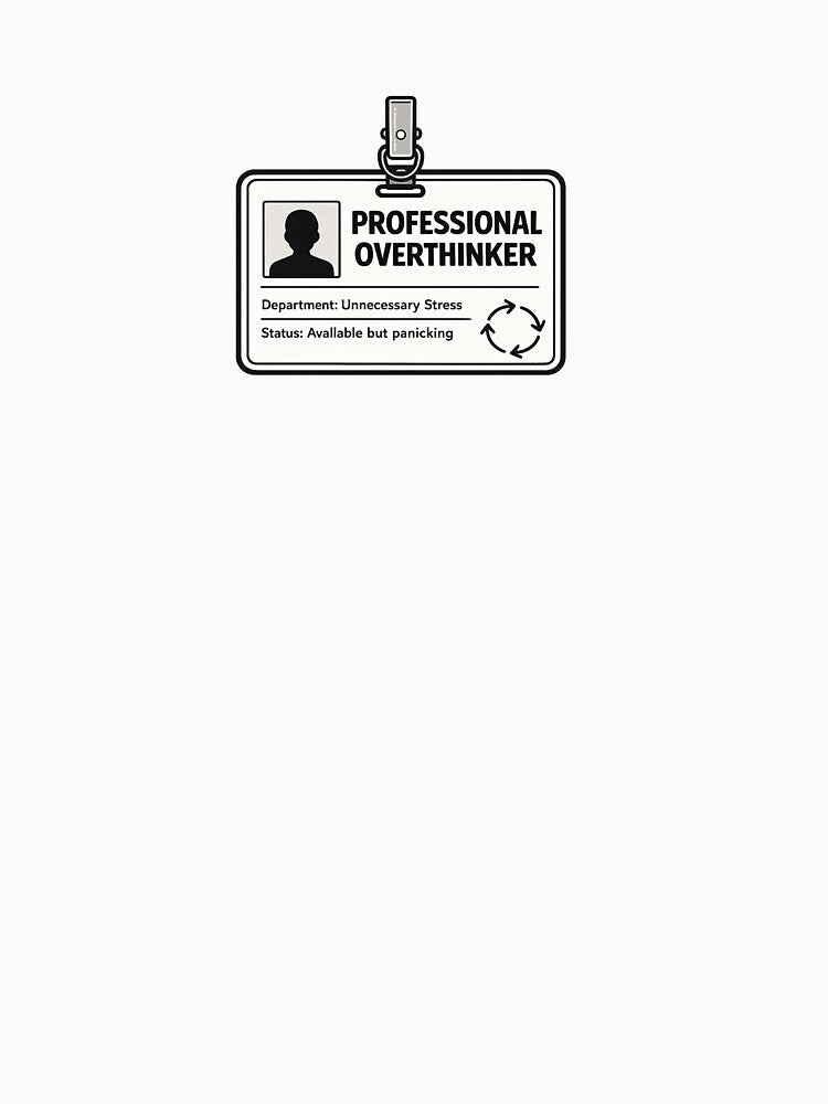 Professional Overthinker Office Badge by VoiceOfTheHeart