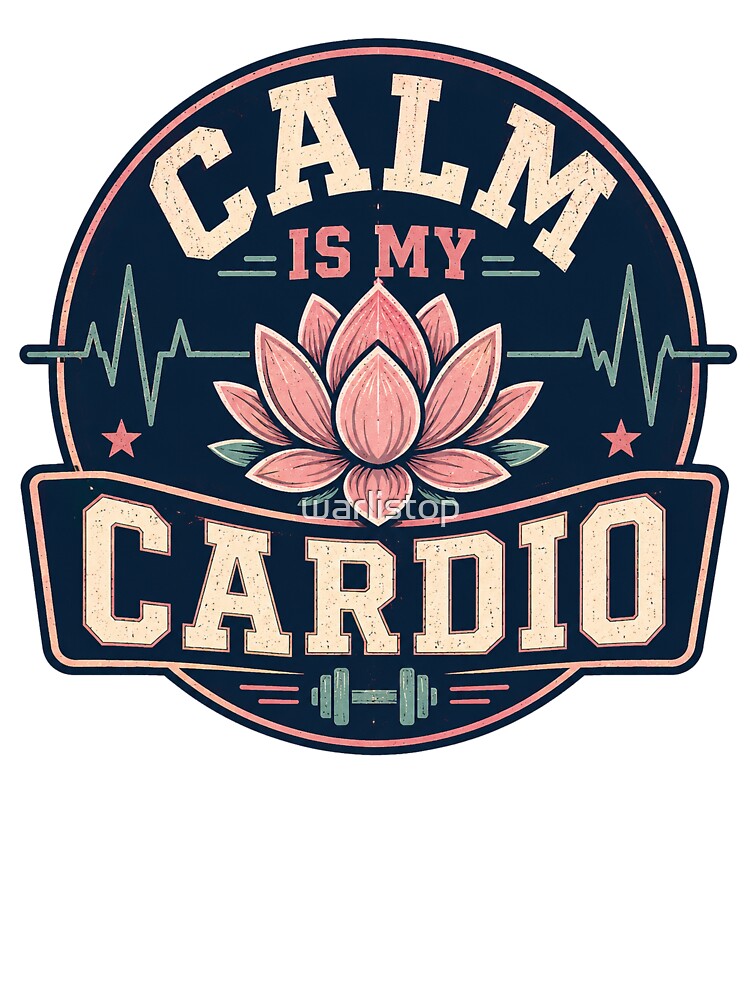 Calm Is My Cardio – Vintage Wellness Athlete Badge by warlistop