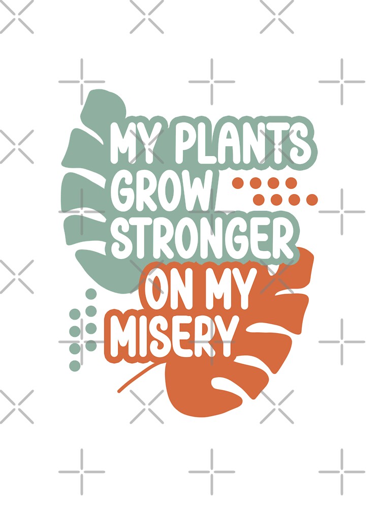 My Plants Grow Stronger On My Misery - Funny Boho Houseplant Monstera by the-Z3nith