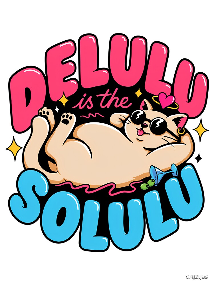 Delulu Is The Solulu Cat by oryzyas