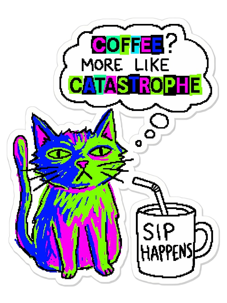 Kitty Coffee Cat Chaos Gen Z Aesthetic Meme by ART ATTACK ZONE