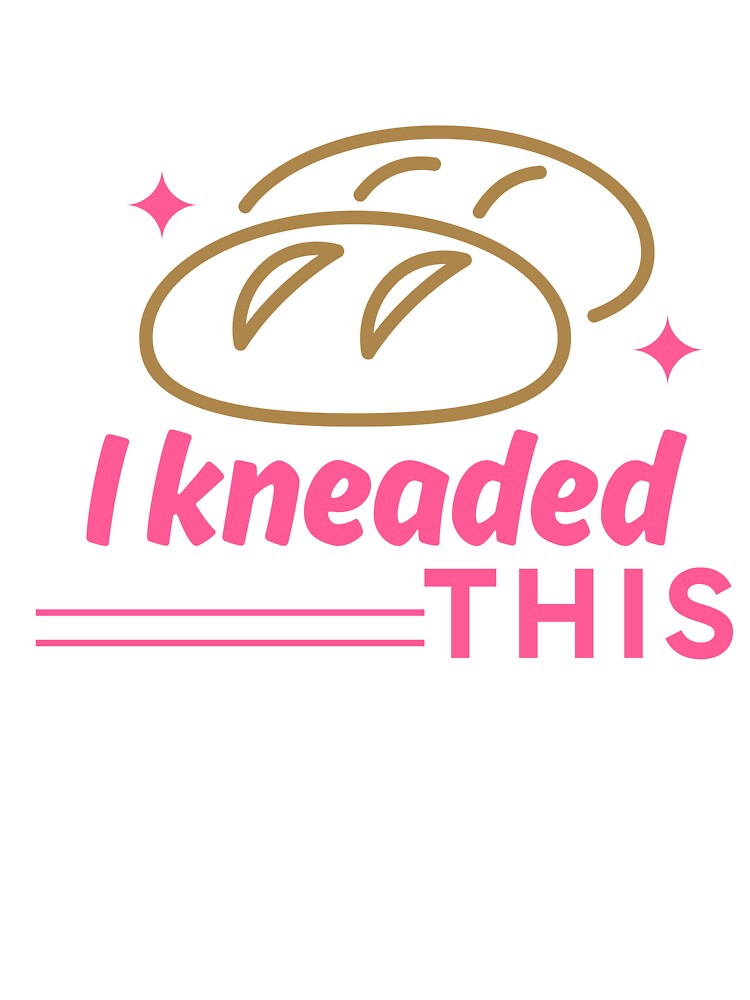 Baking pun | I kneaded this bread design by Doozie designs