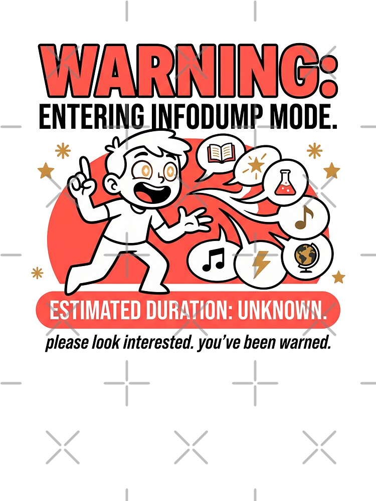 Infodump Mode ADHD Yapper Warning: Estimated Duration Unknown by Osmose-Studio ⭐⭐⭐⭐⭐