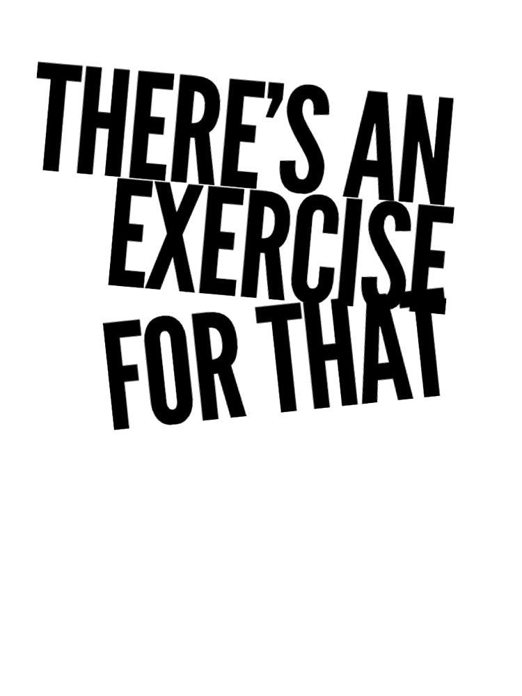 Theres An Exercise For That by PTTees