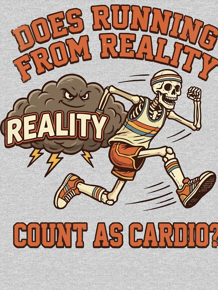 Does running from reality count as cardio? by tigrootiger
