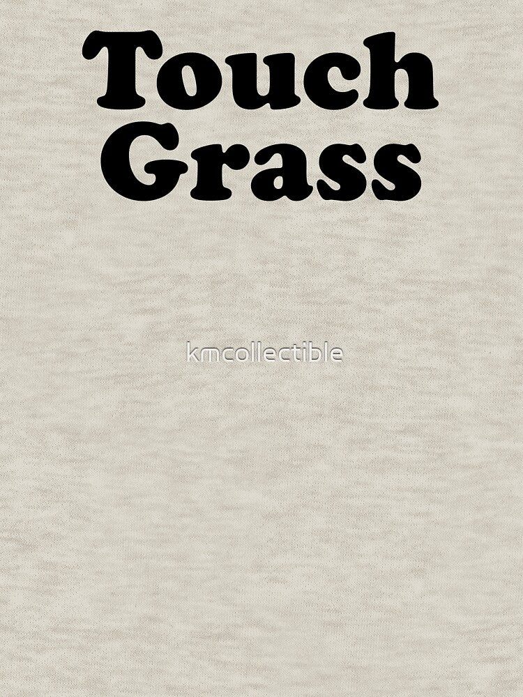Funny Meme Gift Touch Grass by kmcollectible