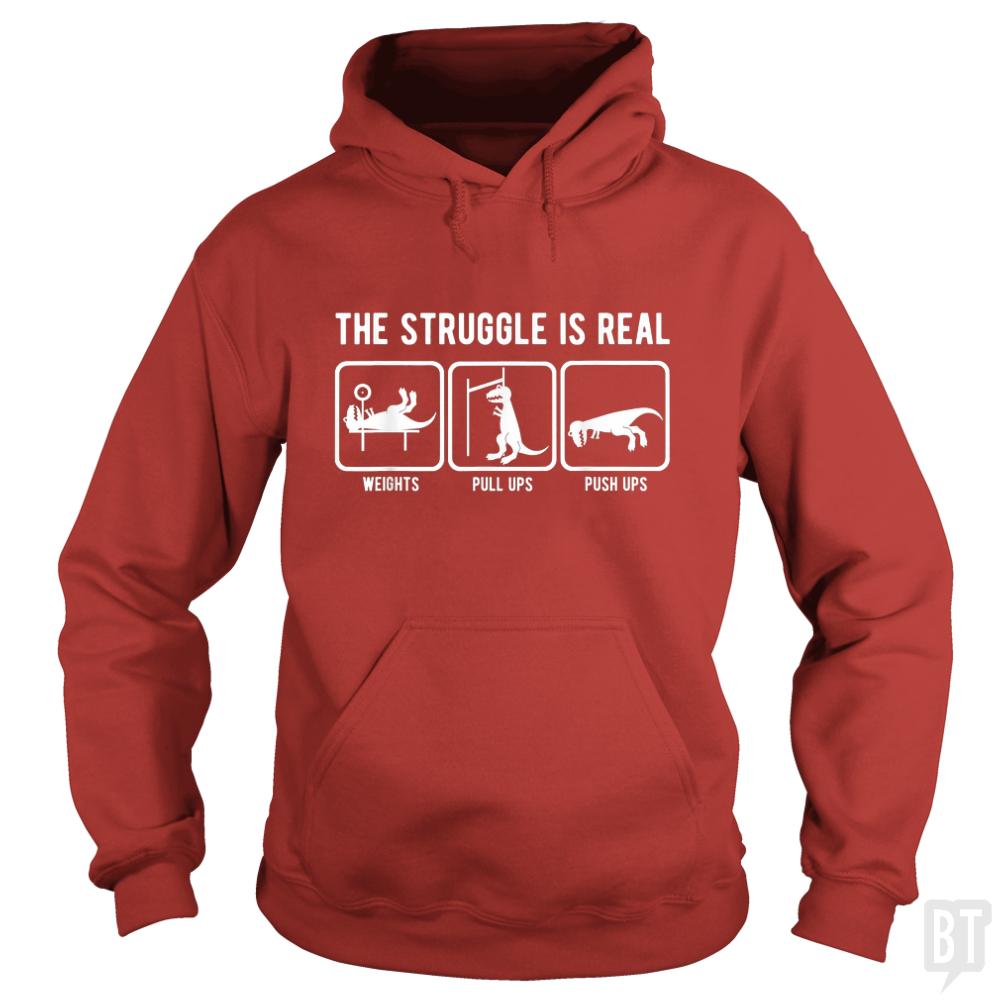 The Struggle Is Real Hoodie