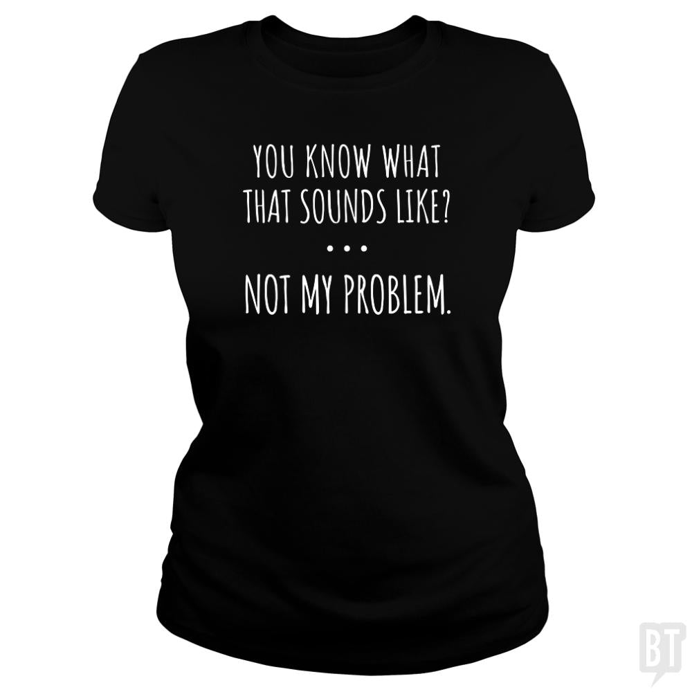 Not My Problem
