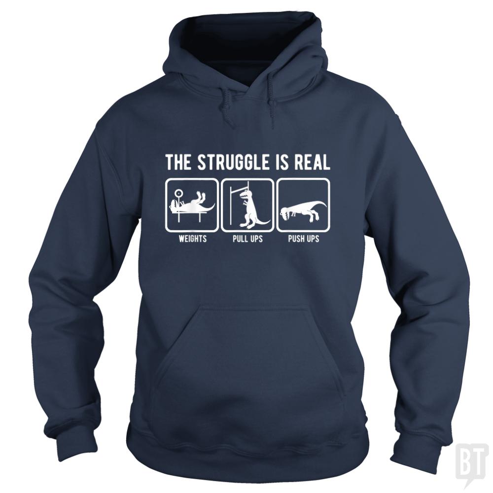 The Struggle Is Real Hoodie