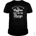 Drink Coffee Then Do The Things