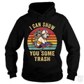 I Can Show You Some Trash Hoodie