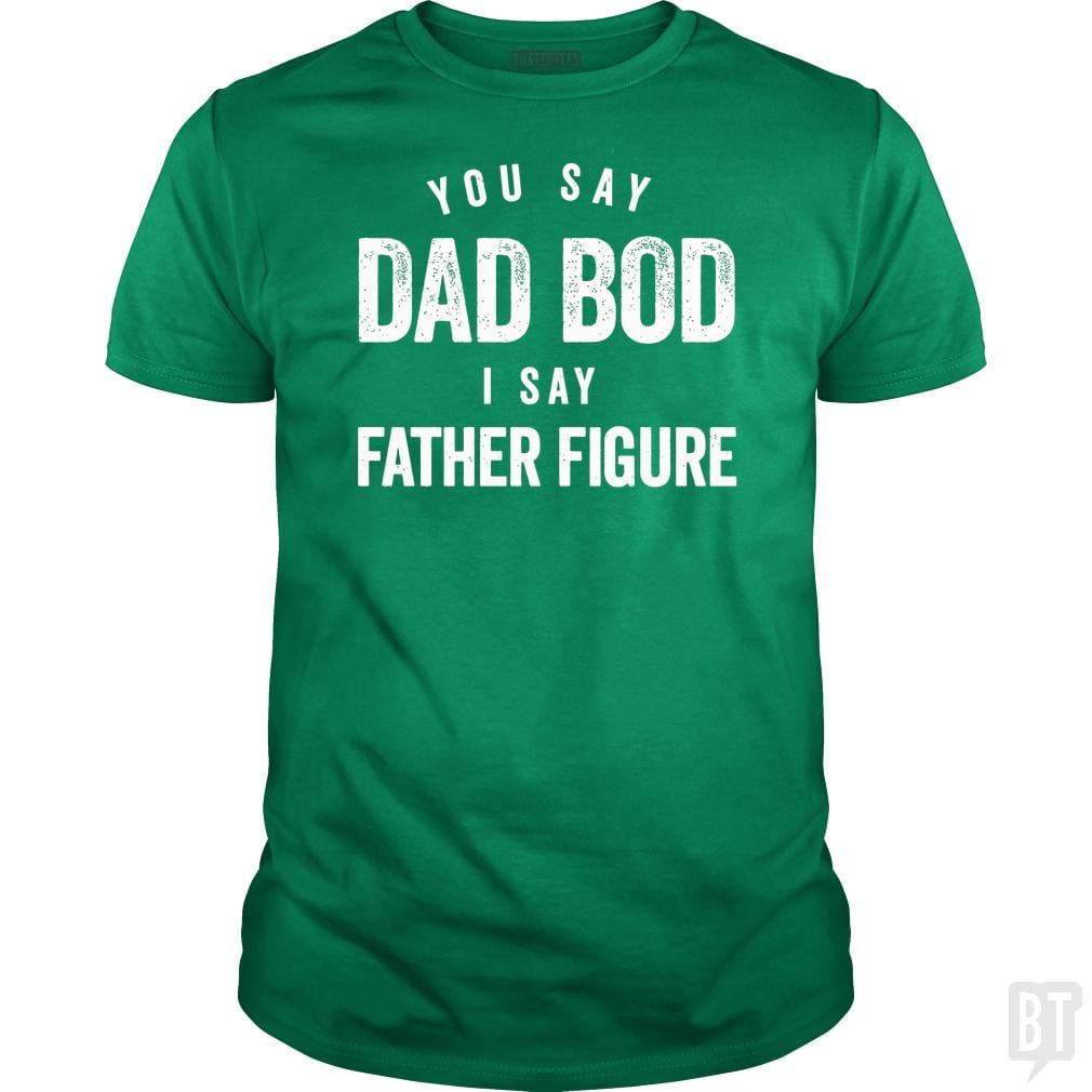 You Say Dad Bod I Say Father Figure