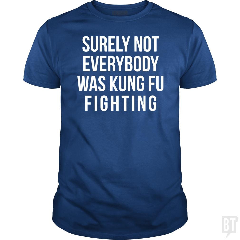 Surely Not Everybody Was Kung Fu Fighting