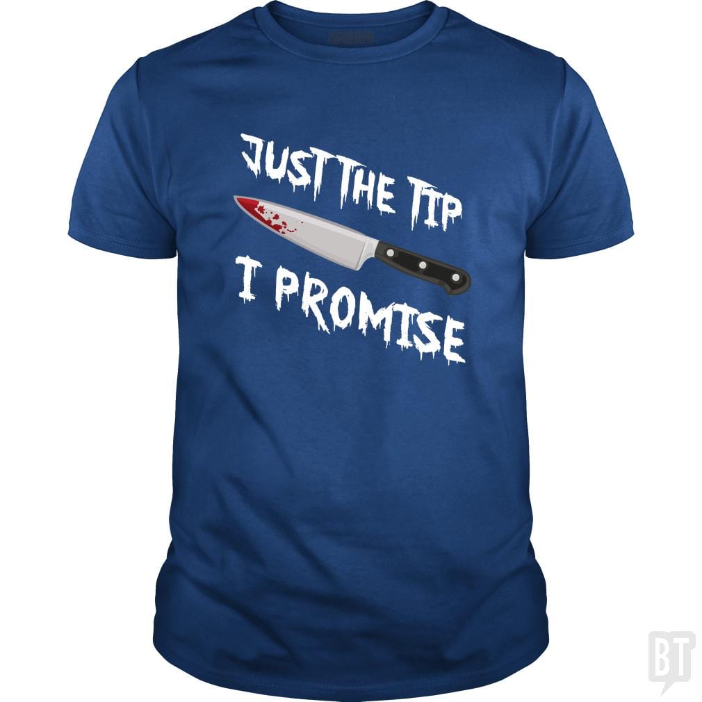 Just The Tip I Promise