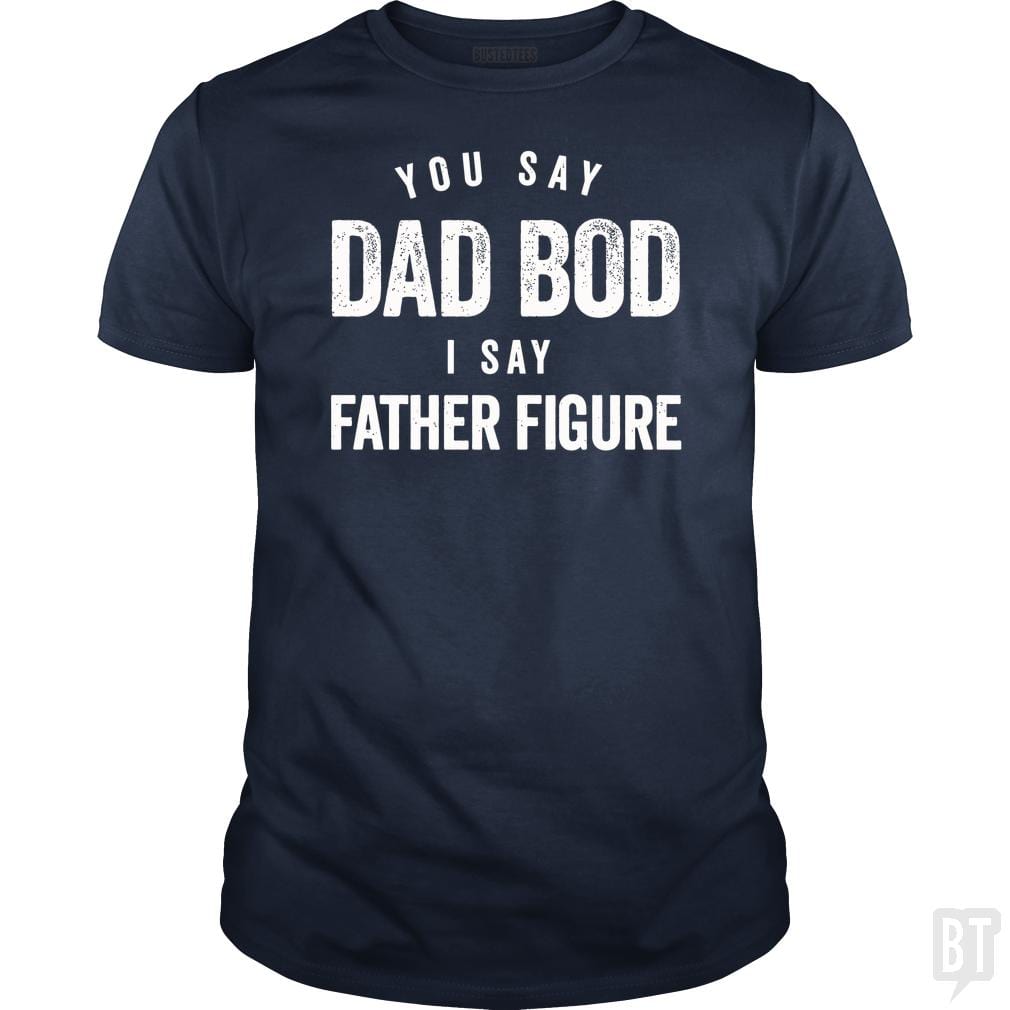 You Say Dad Bod I Say Father Figure