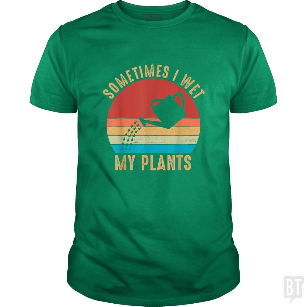 Vintage Sometimes I Wet My Plants