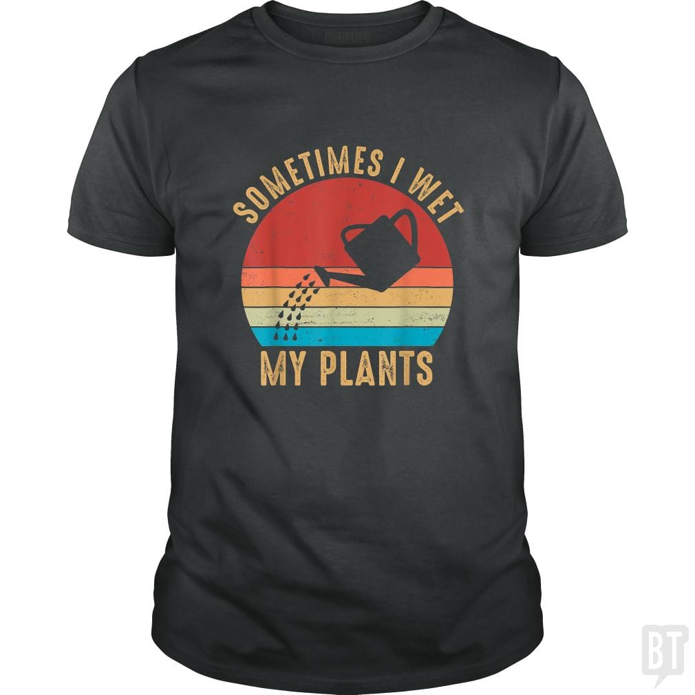 Vintage Sometimes I Wet My Plants