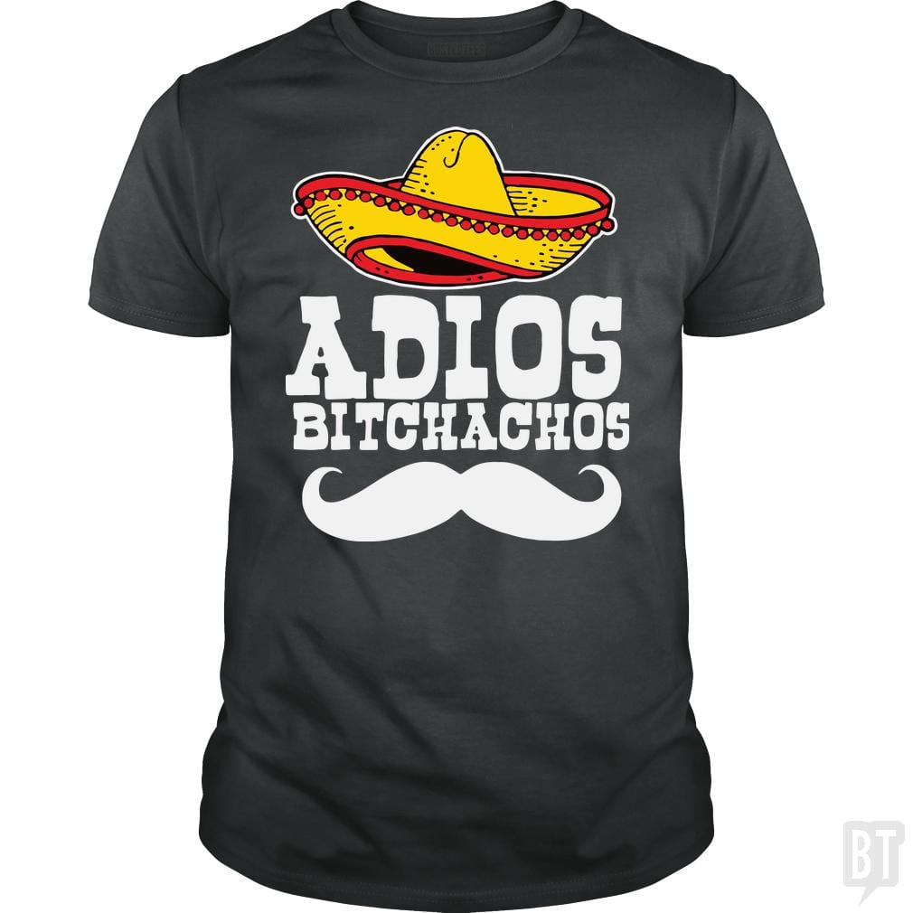 Adios Bitchachos