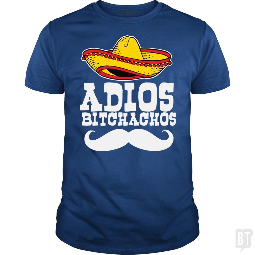 Adios Bitchachos