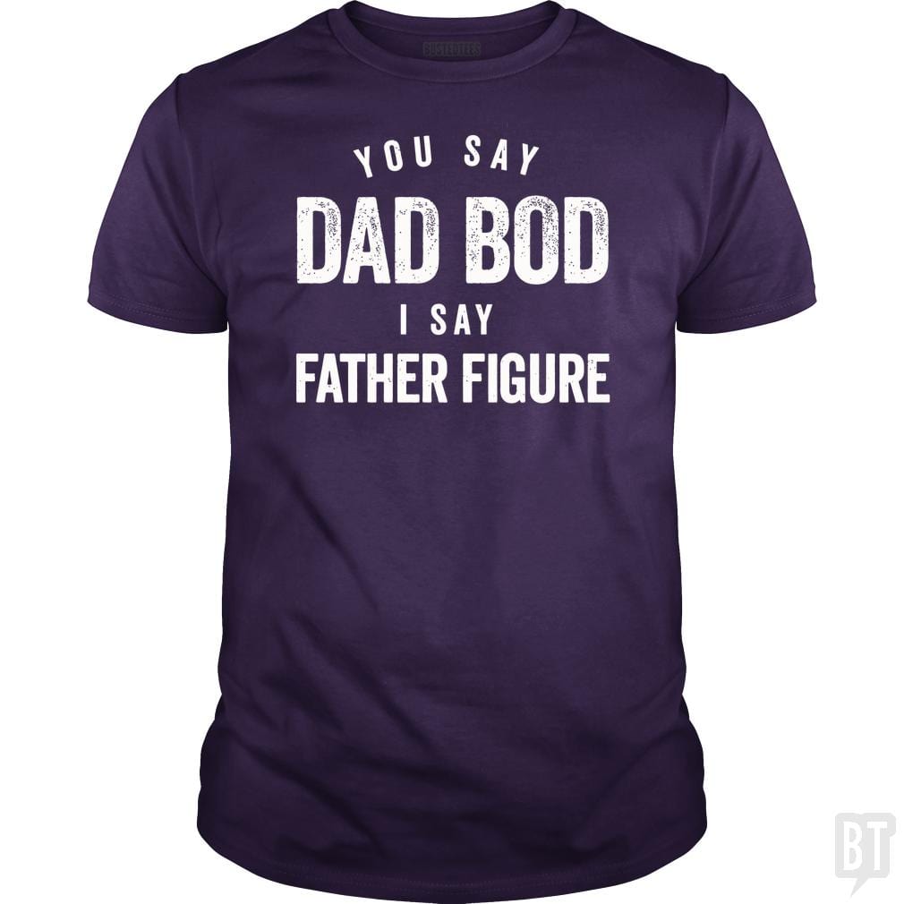 You Say Dad Bod I Say Father Figure