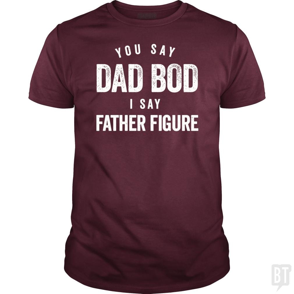 You Say Dad Bod I Say Father Figure
