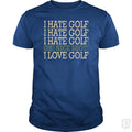 I Hate Golf-Oh Nice Shot-I Love Golf
