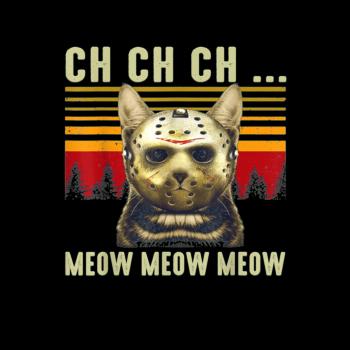 Ch Ch Ch Meow Meow