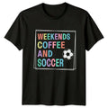 Weekends Coffee And Soccer T-Shirt Coffee Soccer Birthday Gift For Him And Her