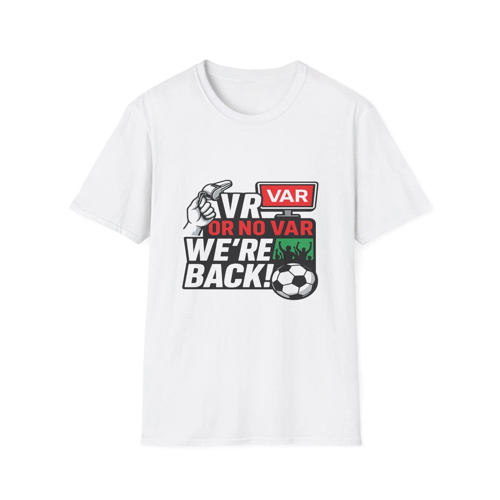 Football Is Back VAR or No VAR T-Shirt | Soccer Fan| Funny Ref VAR Debate Tee