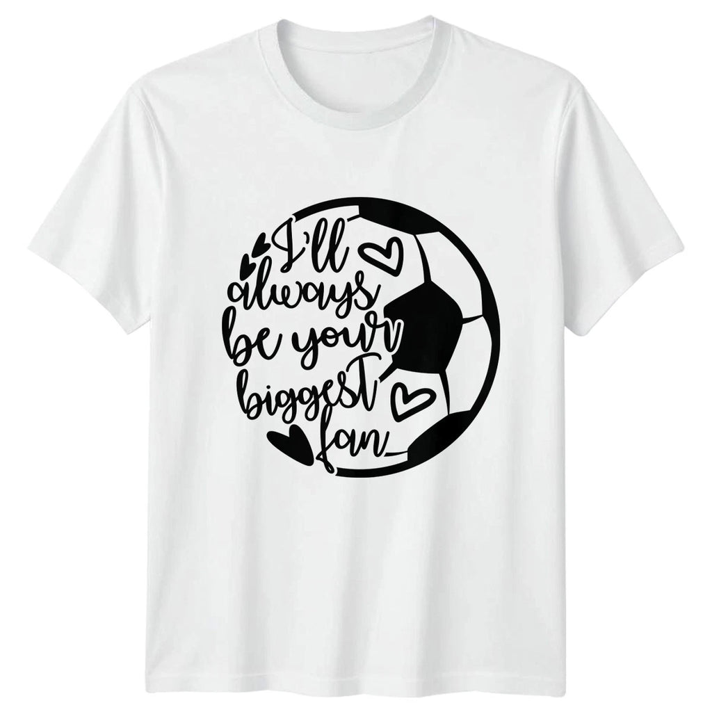 Ill Always Be Your Biggest Womens T-Shirt Soccer Fan Soccer Birthday Gift