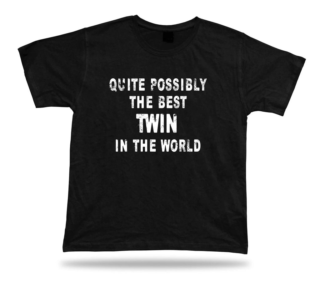 Quite possibly the best Twin in the world celebration Tee Gift T shirt present