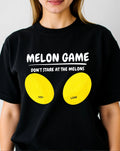 Melon Game T-shirt Dont Look At The Melon Adult Humor Stag-do Top Women's Tee