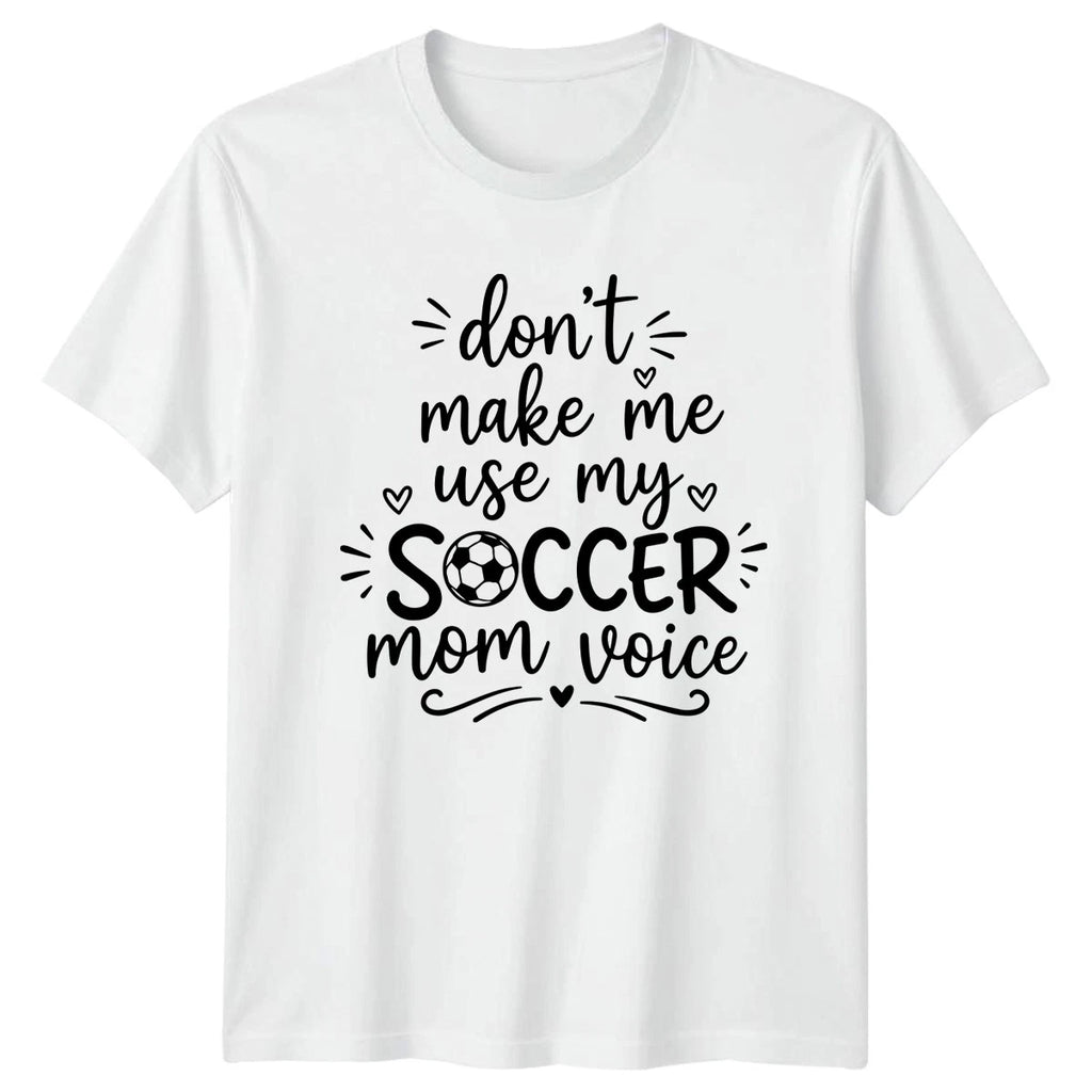Dont Make Me Use My Womens T-Shirt Soccer Mom Soccer Mothers Day Gift For Her