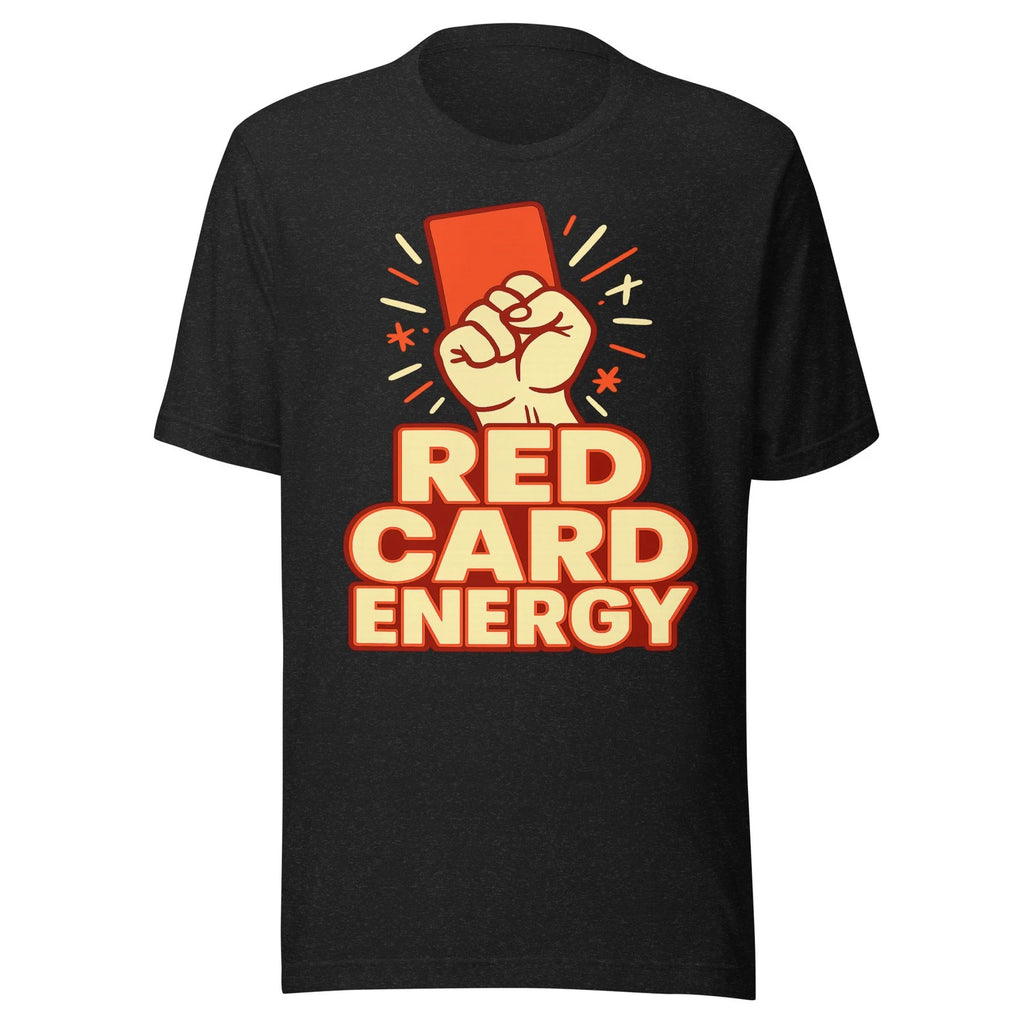 Red Card Energy Soccer Shirt Funny World Cup 2026 Fan Tee Soccer Meme T-Shirt