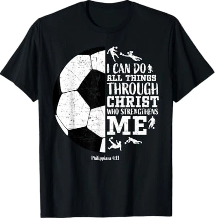 Christian Soccer Faith Graphic Bible Verse Philippians 4-13 T-Shirt