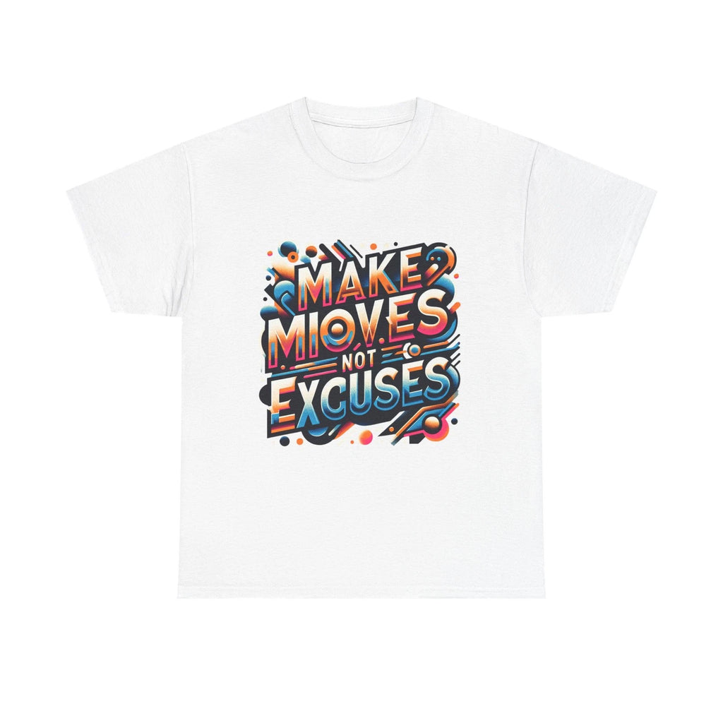 Make Moves Not Excuses Motivational Unisex Tee Casual Wear Inspirational Apparel