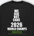 Seahawks 2026 Champs WE DID NOT CARE Shirt Football World Champions Shirt