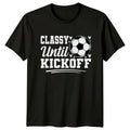 Classy Until Kickoff Womens T-Shirt Soccer Mom Soccer Birthday Gift For Her