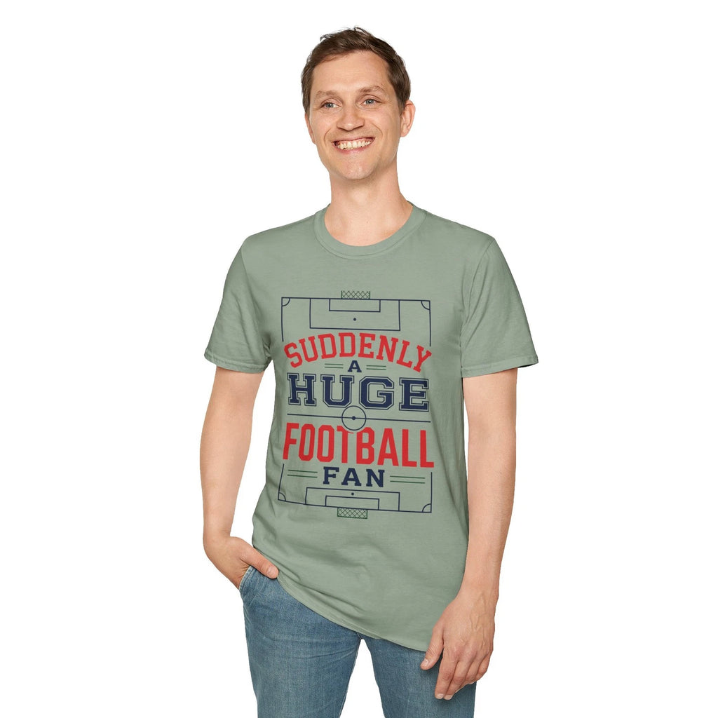 Suddenly a Huge Football Fan T-Shirt | 2026 Soccer Pitch Graphic