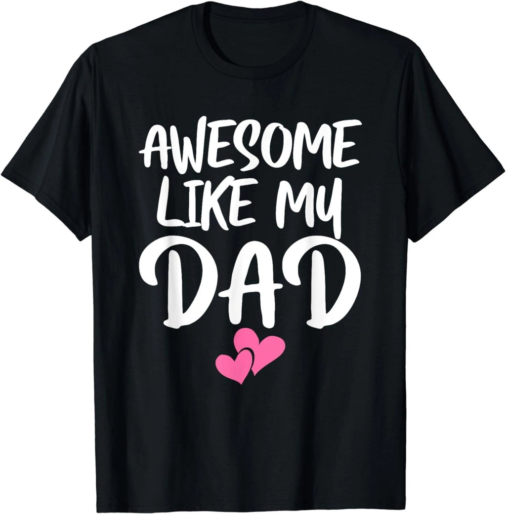 Awesome Like My Dad Shirt Daughter Dad and Son Matching Gift Unisex T-Shirt