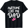 Awesome Like My Dad Shirt Daughter Dad and Son Matching Gift Unisex T-Shirt