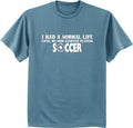 I had a normal life until my kids started playing soccer funny t-shirt mom dad