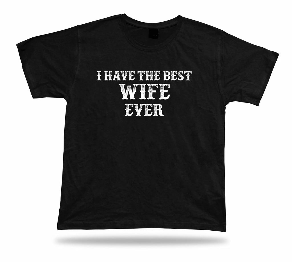 Best wife ever T Shirt BFF Gift marriage occasion celebration mamy present tee