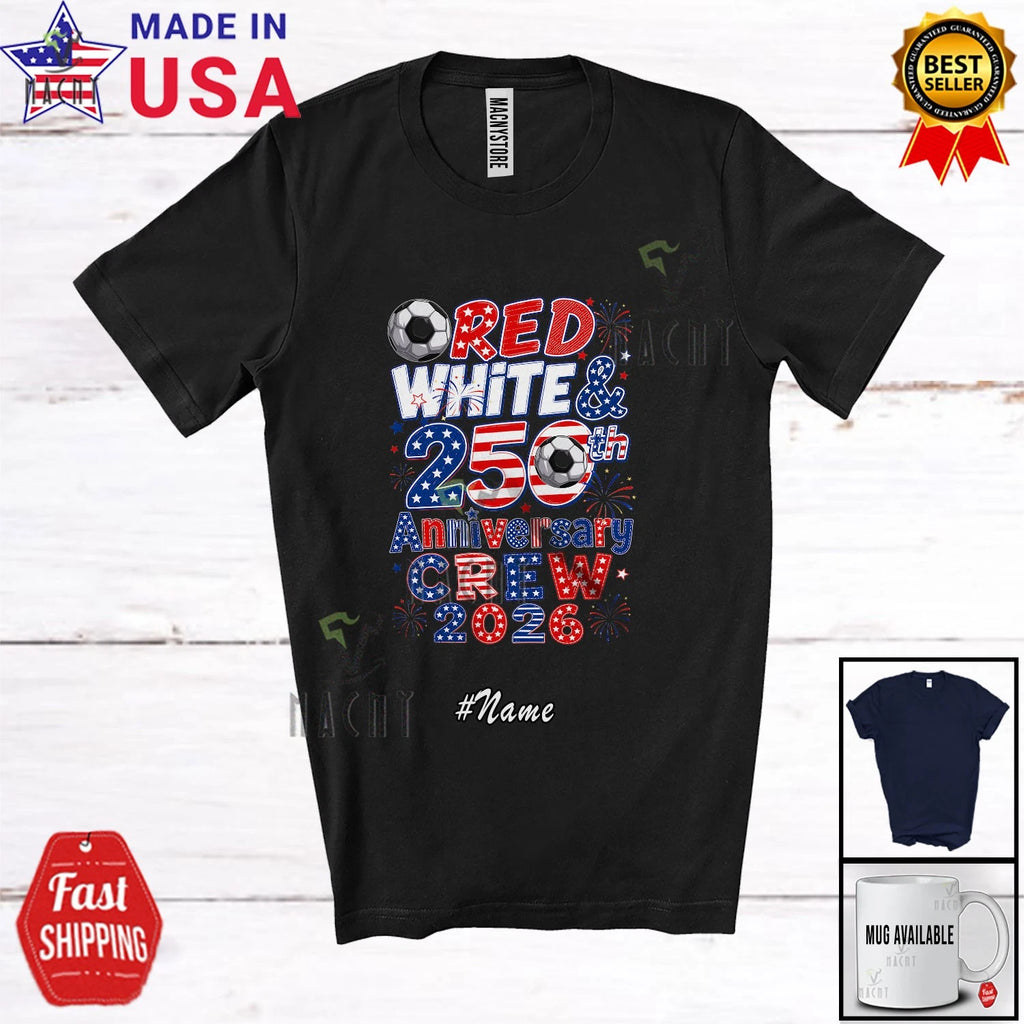 Custom Name Red White 250th Crew 2026; 4th Of July Soccer Player Patriotic Shirt